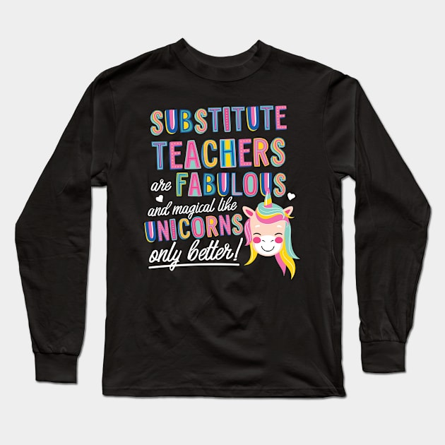 Substitute Teachers are like Unicorns Gift Idea Long Sleeve T-Shirt by BetterManufaktur